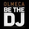 olmeca be the dj